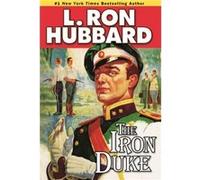 The Iron Duke by L. Ron Hubbard L. Ron Hubbard (Auteur)