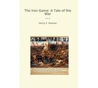 The Iron Game: A Tale of the War