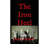 The Iron Heel: 20th Century Tale of Power, Rebellion and Struggle