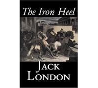 The Iron Heel By Jack London, Fiction, Action & Adventure