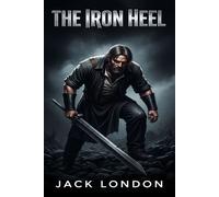 The Iron Heel - Jack London - Classic Books Forever - ebook (ePub) - Livre