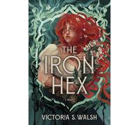 The Iron Hex A Captivating Fantasy Romance of Outlawed Magic and Forbidden Love - Victoria S. Walsh - Mira - ebook (ePub) - Livre