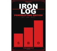 The Iron Log: Powerlifting Edition: 120-Day Competition Training Journal & PR Tracker for Squat, Bench Press, and Deadlift