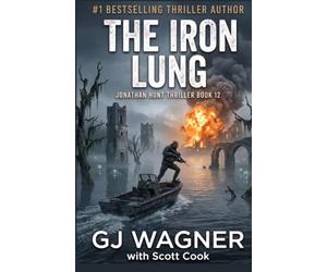The Iron Lung: A Jonathan Hunt Thriller Book 12