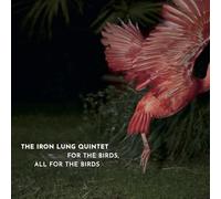 The Iron Lung Quintet - All for The Birds [Import]