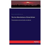 The Iron Manufacture Of Great Britain