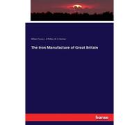 The Iron Manufacture Of Great Britain