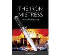 THE IRON MISTRESS: A Workout With the Bowie Knife