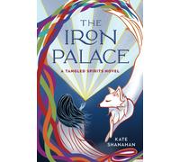 The Iron Palace: A Tangled Spirits Novel: 2 (The Tangled Spirits Series)