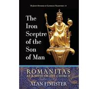 The Iron Sceptre of the Son of Man: Romanitas as a Note of the Church