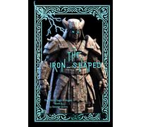 THE IRON - SHAPED: A Norse-inspired epic of ancient guardians, rune magic, and viking clans