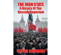 The Iron State: A History Of The Russian Imperium