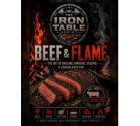 The Iron Table: Beef and Flame