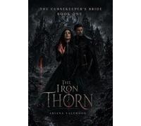 The Iron Thorn: A Dark Adult Romantasy of a Cursed Bride, a Fallen Guard, Forbidden Love and Memory Magic