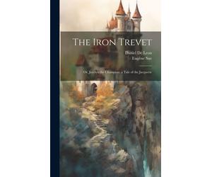 The Iron Trevet; Or, Jocelyn The Champion; A Tale Of The Jacquerie