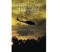 The Iron Triangle: A Novel of the Vietnam War