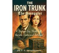 The Iron Trunk: The Smuggler - A Vintage Spy Thriller of Secrets, Codes and Betrayal