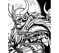 THE IRON WOLVES BOOK 2: The Iron Wolves are dystopian android Viking warriors, conquering one world at a time across the known universe.