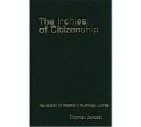 The Ironies of Citizenship: Naturalization and Integration in Industrialized Countries Janoski, Thomas (Auteur)
