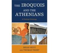 The Iroquois and the Athenians by Thomas Thorp Brian Seitz, Thomas Thorp (Auteur)