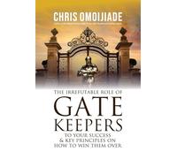 The Irrefutable Role of Gatekeepers to your Success and Key Principles on how to Win them Over