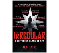 The Irregular: A Different Class Of Spy