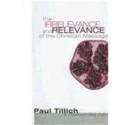 The Irrelevance and Relevance of the Christian Message Tillich, Paul (Auteur)