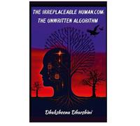 The Irreplaceable Human dot com The Unwritten Algorithm