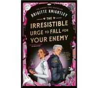 The irresistible urge to fall for your enemy - Brigitte Knightley - Little Brown Libri - broché - Roman
