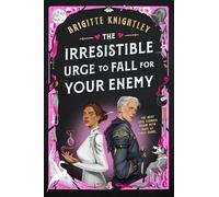 The Irresistible Urge to Fall For Your Enemy: the Instant Sunday Times Bestseller and Enemies-to-Lovers Phenomenon!
