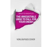 The Irresistible Urge To Fall For Your Enemy - Wie Man Sich (Nicht) In Seinen Erzfeind Verliebt