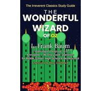 The Irreverent Classics Study Guide: The Wonderful Wizard of Oz - Annotated