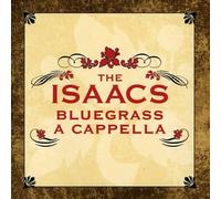 The Isaacs - Isaacs Bluegrass: A Cappella