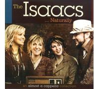 The Isaacs - The Isaacs Naturally: An Almost A Cappella Collection by The Isaacs (2009) Audio CD