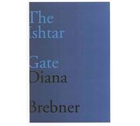 The Ishtar Gate: Last And Selected Poems Volume 15