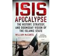 The Isis Apocalypse: The History, Strategy, and Doomsday Vision of the Islamic State