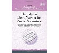 The Islamic Debt Market for Sukuk Securities: The Theory and Practice of Profit Sharing Investment (Foundations of Islamic Finance Series) - [Livre en VO] Mohamed Ariff, Munawar Iqbar, Shamsher Mohama