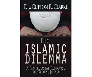 The Islamic Dilemma: A Pentecostal Response to Global Jihad
