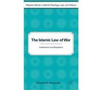 The Islamic Law Of War: Justifications And Regulations (Palgrave Series In Islamic Theology, Law, And History) (Hardcover) Ahmed Al - Dawoody, (Auteur)