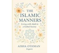 The Islamic Manners: Living with Adab in a Global Society