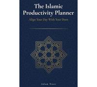The Islamic Productivity Planner: Align Your Day With Your Deen
