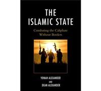 The Islamic State: Combating The Caliphate Without Borders (Paperback) Yonah Alexander, Dean C Alexander (Auteur)