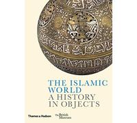 Le monde islamique : une histoire en objets – Thames & Hudson