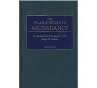 The Islamic World in Ascendancy Martin Sicker (Auteur)