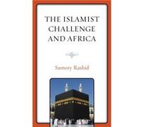 The Islamist Challenge and Africa by Samory Rashid Samory Rashid (Auteur)