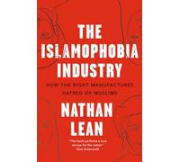 The Islamophobia Industry - Second Edition: How the Right Manufactures Hatred of Muslims