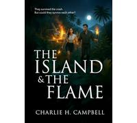 THE ISLAND AND THE FLAME: A Contemporary Christian Romance of Survival, Fame, and Faith
