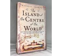 The Island at the Center of the World: The Epic Story of the Forgotten Colony That Shaped America