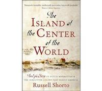 The Island at the centre of the world Russell Shorto (Auteur)