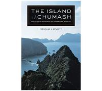 The Island Chumash: Behavioral Ecology Of A Maritime Society